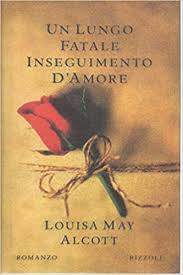 Un lungo, fatale inseguimento d’amore di Louisa May Alcott