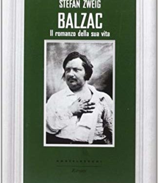 Balzac. Il romanzo della sua vita di Stefan Zweig