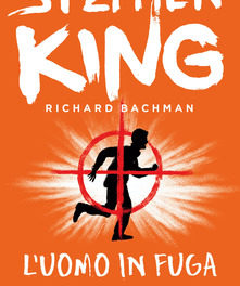 L’uomo in fuga di Richard Bachman, alias Stephen King