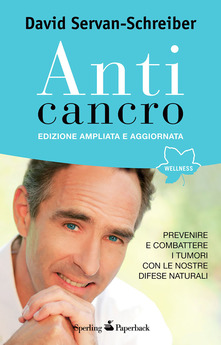 Anticancro. Prevenire e combattere i tumori con le nostre difese naturali di David Servan-Schreiber