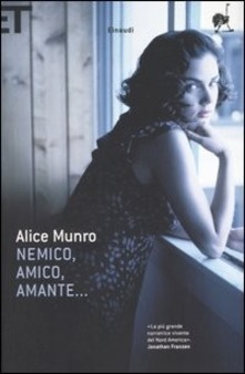 Nemico,amico,amante di Alice Munro