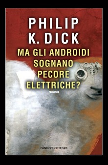 Ma gli androidi sognano pecore elettriche? di Philip K. Dick