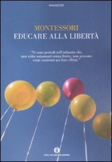 “Educare alla libertà ” di Maria Montessori