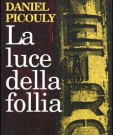 La luce della follia di Daniele Picouly