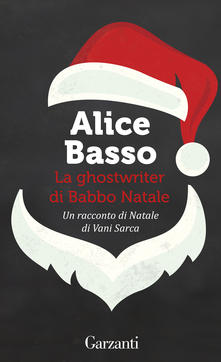 “La ghostwriter di Babbo Natale” – Alice Basso.