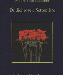 “Dodici Rose a Settembre” di Maurizio De Giovanni