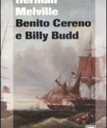 Benito Cereno e Billy Budd di Herman Melville