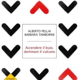 ALBERTO PELLAI, BARBARA TAMBORINI ACCENDERE IL BUIO, DOMINARE IL VULCANO
