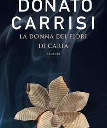 La donna dei fiori di carta Donato Carrisi