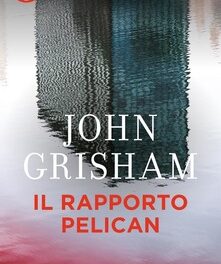 Il Rapporto Pelican di John Grisham
