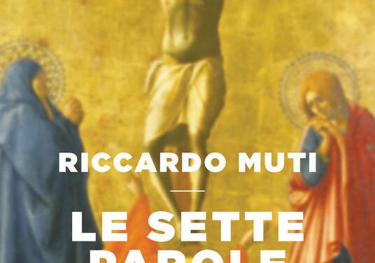 Le sette parole di Cristo di Riccardo Muti e Massimo Cacciari