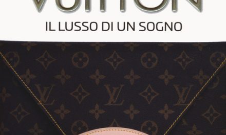 Louis Vuitton. Il lusso di un sogno  di Alessia Lautone