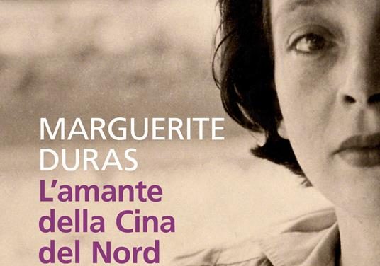 L’amante della Cina del Nord di Marguerite Duras