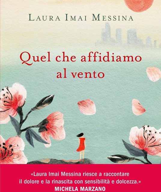 Quel che affidiamo al vento di Laura Imai Messina