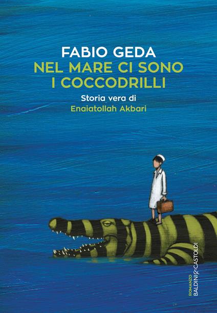 Nel mare ci sono i coccodrilli di Fabio Geda