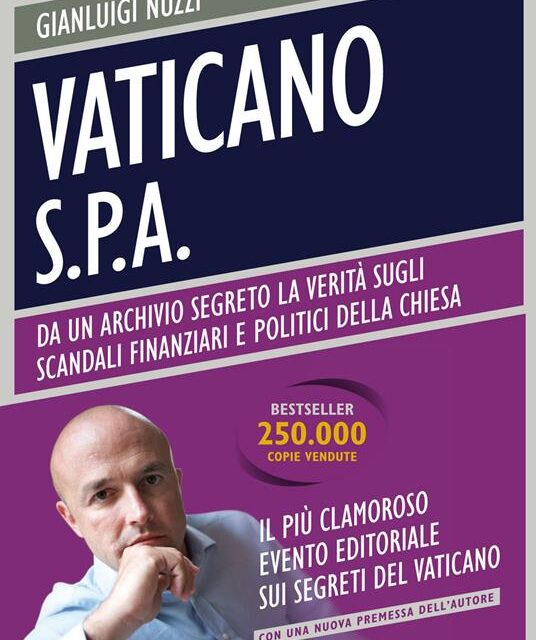 Vaticano S.p.A. Da un archivio segreto la verità sugli scandali finanziari e politici della Chiesa  di Gianluigi Nuzzi