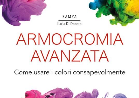 Armocromia avanzata. Come usare i colori consapevolmente di Samya Ilaria Di Donato