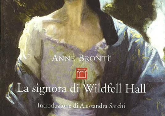 La signora di Wildfell Hall di Anne Brontë