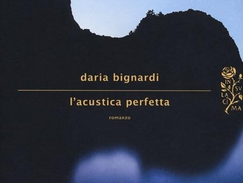 L’ acustica perfetta  di Daria Bignardi