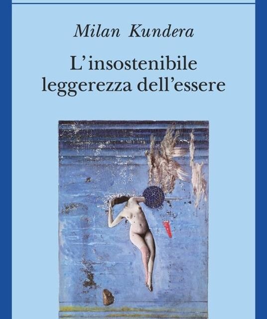L’ insostenibile leggerezza dell’essere di Milan Kundera