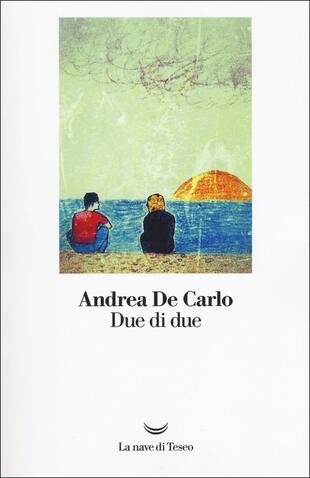 Due di due di Andrea De Carlo