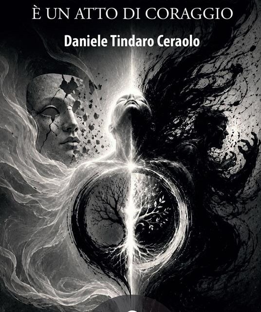 L’anima è un atto di coraggio  di Daniele Tindaro Ceraolo